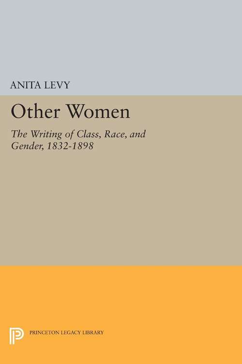 Book cover of Other Women: The Writing of Class, Race, and Gender, 1832-1898