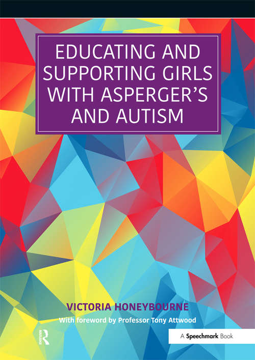 Book cover of Educating and Supporting Girls with Asperger's and Autism: A Resource for Education and Health Professionals