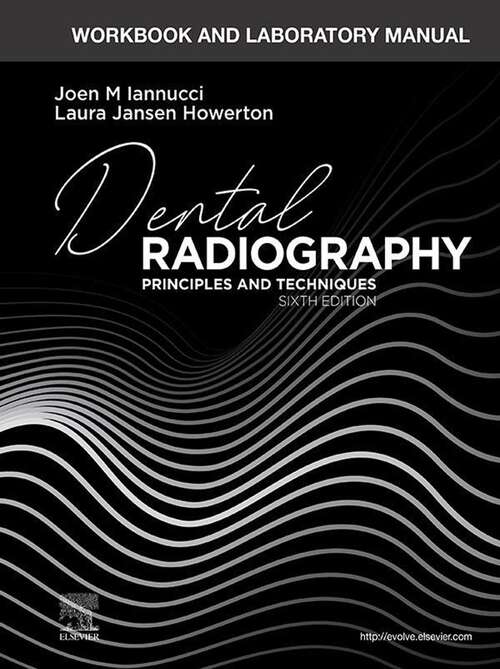 Book cover of Workbook and Laboratory Manual for Dental Radiography - E-Book: Principles and Techniques (6)