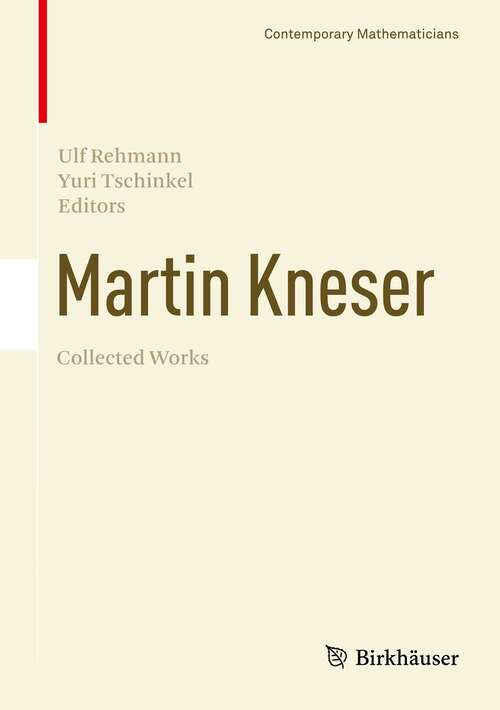 Book cover of Martin Kneser Collected Works (1st ed. 2021) (Contemporary Mathematicians)