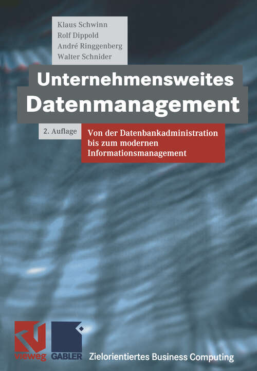 Book cover of Unternehmensweites Datenmanagement: Von der Datenbankadministration bis zum modernen Informationsmanagement (2. Aufl. 1999) (Zielorientiertes Business Computing)