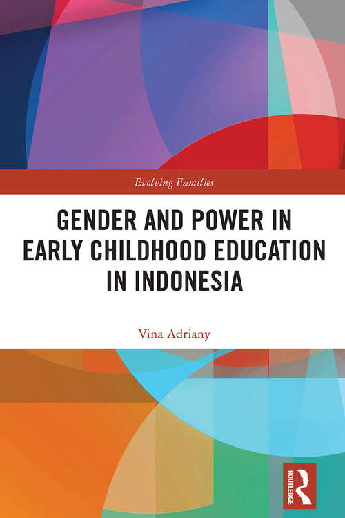 Book cover of Gender and Power in Early Childhood Education in Indonesia (Evolving Families)