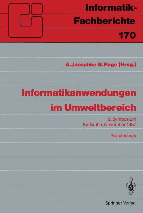 Book cover of Informatikanwendungen im Umweltbereich: 2. Symposium Karlsruhe, 9./10. November 1987 (1988) (Informatik-Fachberichte #170)