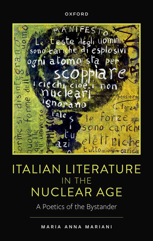 Book cover of Italian Literature in the Nuclear Age: A Poetics of the Bystander