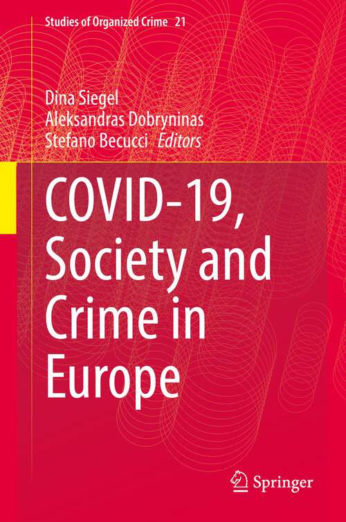 Book cover of Covid-19, Society and Crime in Europe (1st ed. 2022) (Studies of Organized Crime #21)