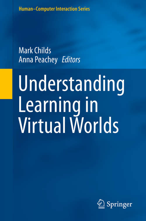 Book cover of Understanding Learning in Virtual Worlds (2014) (Human–Computer Interaction Series)