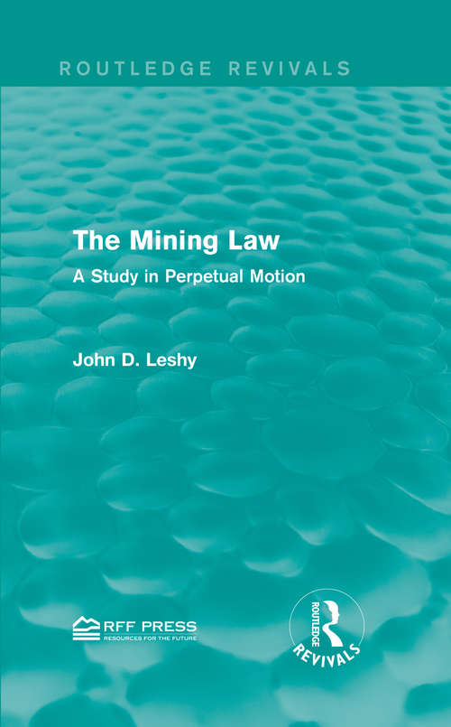 Book cover of The Mining Law: A Study in Perpetual Motion (Routledge Revivals)