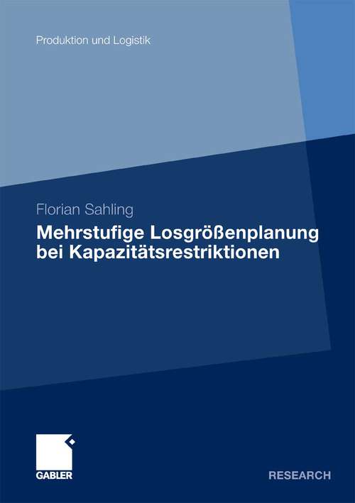 Book cover of Mehrstufige Losgrößenplanung bei Kapazitätsrestriktionen (2010) (Produktion und Logistik)