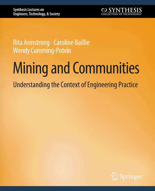 Book cover of Mining and Communities: Understanding the Context of Engineering Practice (Synthesis Lectures on Engineers, Technology, & Society)