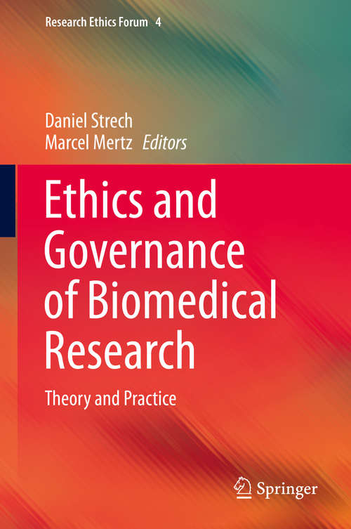 Book cover of Ethics and Governance of Biomedical Research: Theory and Practice (1st ed. 2016) (Research Ethics Forum #4)