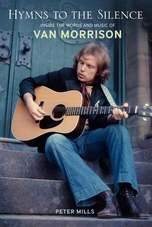 Book cover of Hymns to the Silence: Inside the Words and Music of Van Morrison