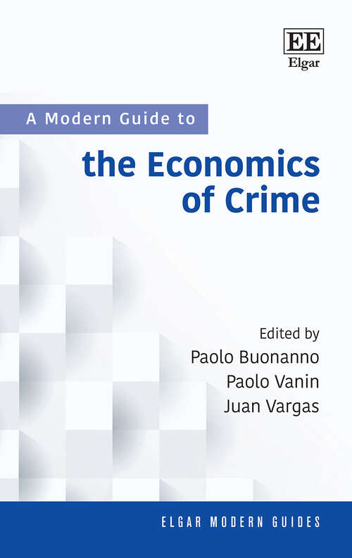 Book cover of A Modern Guide to the Economics of Crime (Elgar Modern Guides)