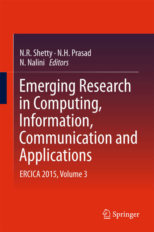 Book cover of Emerging Research in Computing, Information, Communication and Applications: ERCICA 2015, Volume 3 (1st ed. 2016) (Advances in Intelligent Systems and Computing #882)