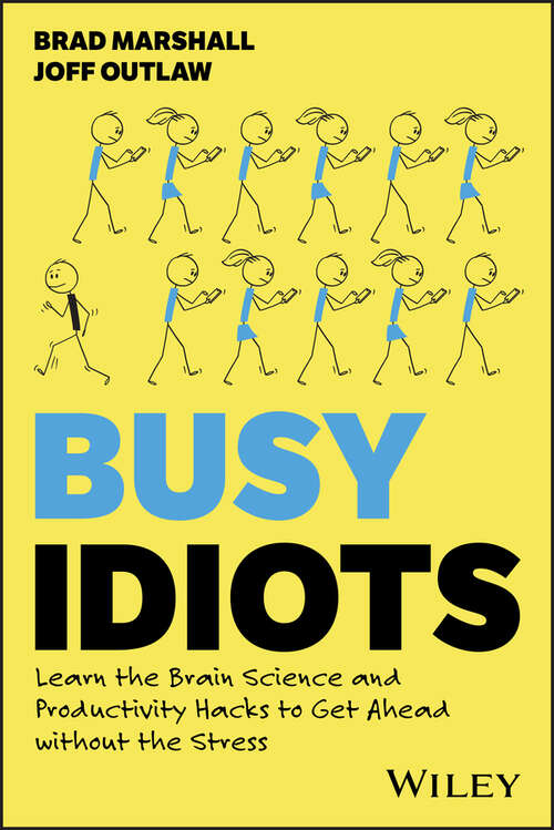 Book cover of Busy Idiots: Learn the Brain Science and Productivity Hacks to Get Ahead without the Stress