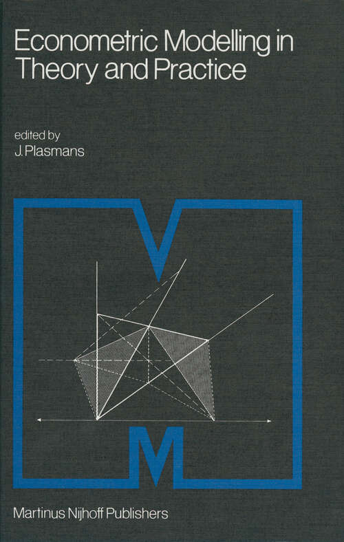 Book cover of Econometric Modelling in Theory and Practice: Proceedings of a Franco-Dutch Conference held at Tilburg University, April 1979 (1982)