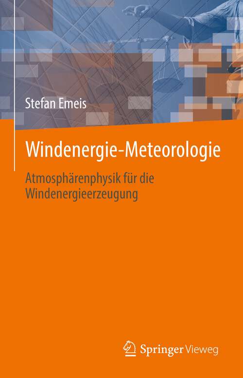 Book cover of Windenergie Meteorologie: Atmosphärenphysik für die Windenergieerzeugung (1. Aufl. 2022)