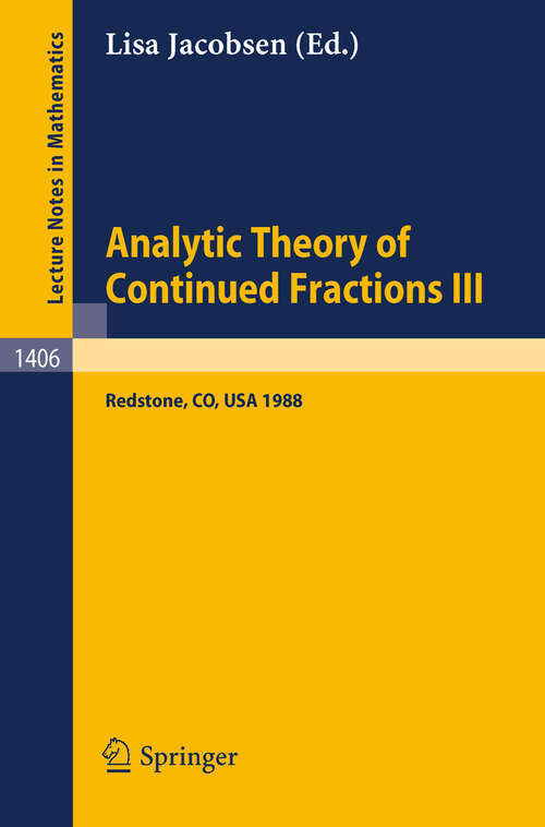 Book cover of Analytic Theory of Continued Fractions III: Proceedings of a Seminar-Workshop, held in Redstone, USA, June 26 - July 5, 1988 (1989) (Lecture Notes in Mathematics #1406)