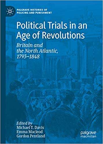 Book cover of Political Trials in an Age of Revolutions: Britain and the North Atlantic, 1793—1848 (1st ed. 2019) (Palgrave Histories of Policing, Punishment and Justice)