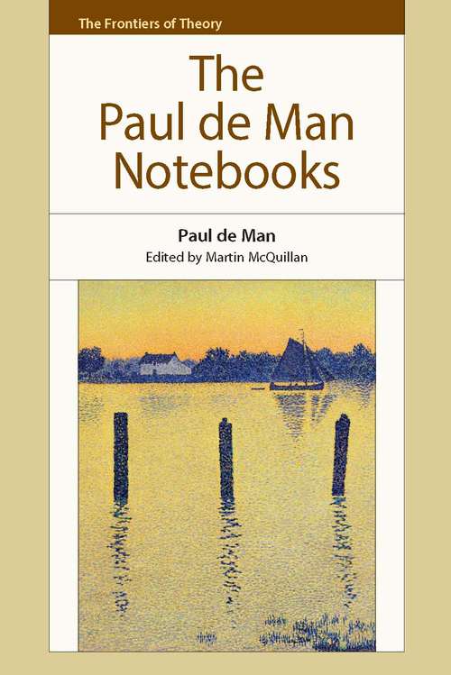 Book cover of The Paul de Man Notebooks: Paul De Man Notebooks (The Frontiers of Theory)