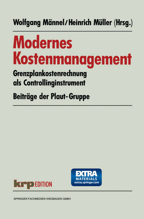 Book cover of Modernes Kostenmanagement: Grenzplankostenrechnung als Controllinginstrument. Beiträge der Plaut-Gruppe (1995) (krp-Edition)