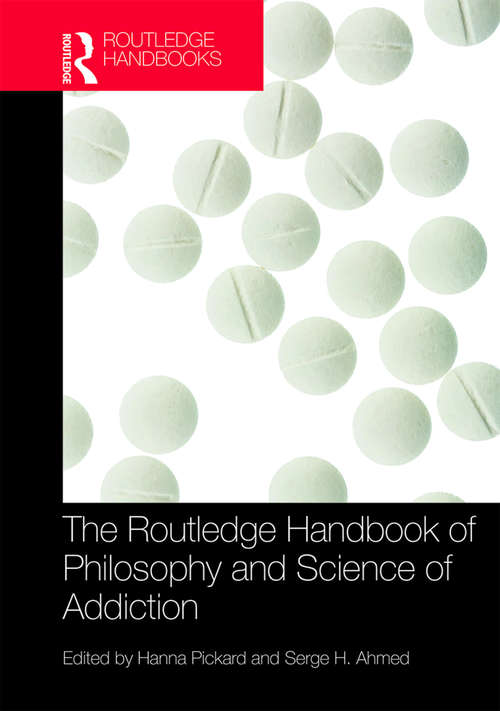 Book cover of The Routledge Handbook of Philosophy and Science of Addiction (Routledge Handbooks in Philosophy)