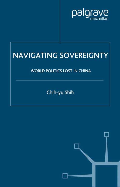 Book cover of Navigating Sovereignty: World Politics Lost in China (2003) (Comparative Perspectives on Modern Asia)