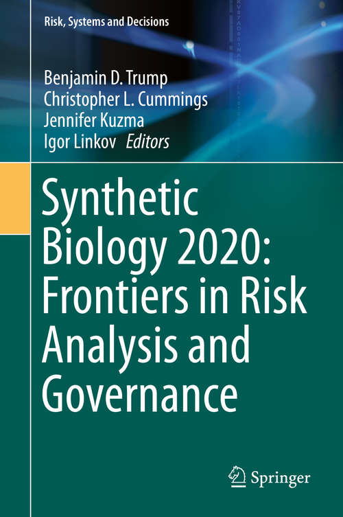 Book cover of Synthetic Biology 2020: Frontiers in Risk Analysis and Governance (1st ed. 2020) (Risk, Systems and Decisions)