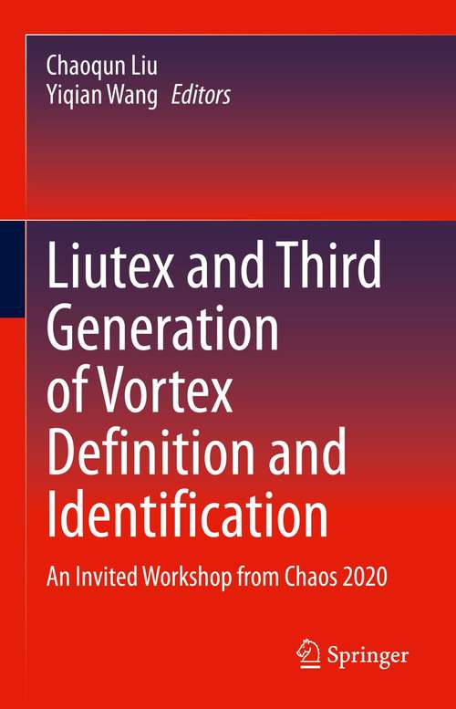 Book cover of Liutex and Third Generation of Vortex Definition and Identification: An Invited Workshop from Chaos 2020 (1st ed. 2021)