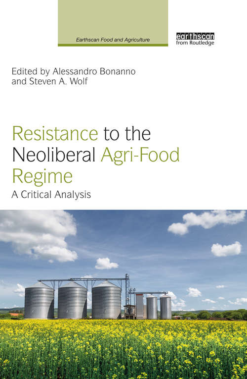 Book cover of Resistance to the Neoliberal Agri-Food Regime: A Critical Analysis (Earthscan Food and Agriculture)