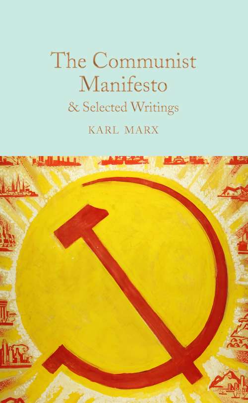 Book cover of The Communist Manifesto & Selected Writings: & Selected Writings (Macmillan Collector's Library #159)