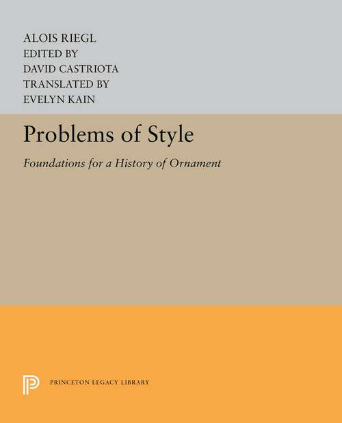 Book cover of Problems of Style: Foundations for a History of Ornament (Princeton Legacy Library #5232)