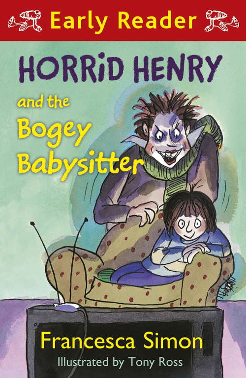 Book cover of Horrid Henry and the Bogey Babysitter: Book 24 (Horrid Henry Early Reader #23)