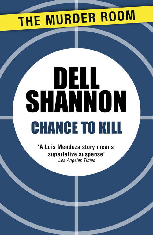 Book cover of Chance to Kill (A Lieutenant Luis Mendoza Mystery)