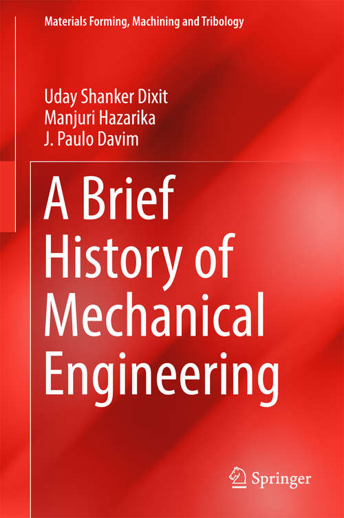 Book cover of A Brief History of Mechanical Engineering (Materials Forming, Machining and Tribology)