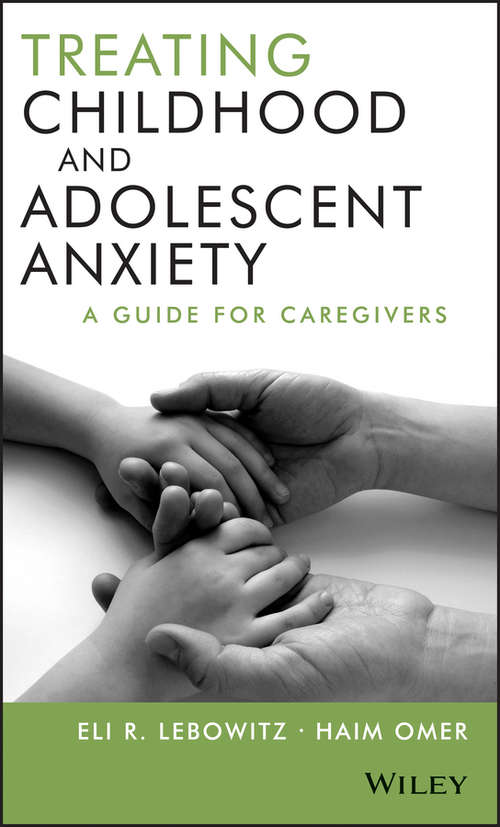 Book cover of Treating Childhood and Adolescent Anxiety: A Guide for Caregivers