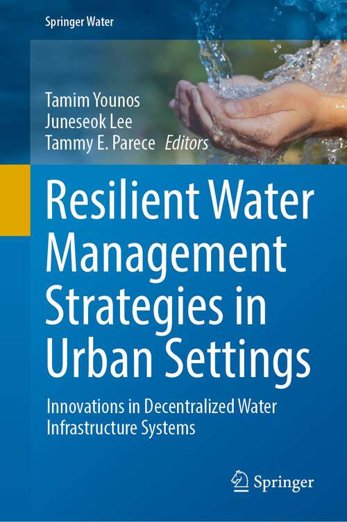 Book cover of Resilient Water Management Strategies in Urban Settings: Innovations in Decentralized Water Infrastructure Systems (1st ed. 2022) (Springer Water)