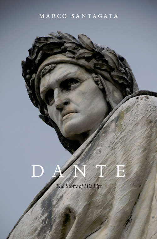 Book cover of Dante: The Story of His Life