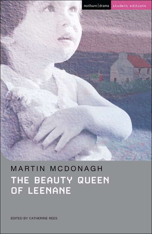 Book cover of The Beauty Queen of Leenane: Beauty Queen Of Leenane - A Skull Of Connemara - The Lonesome West (Student Editions)