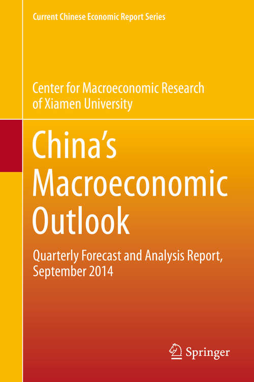 Book cover of China’s Macroeconomic Outlook: Quarterly Forecast and Analysis Report, September 2014 (2015) (Current Chinese Economic Report Series)