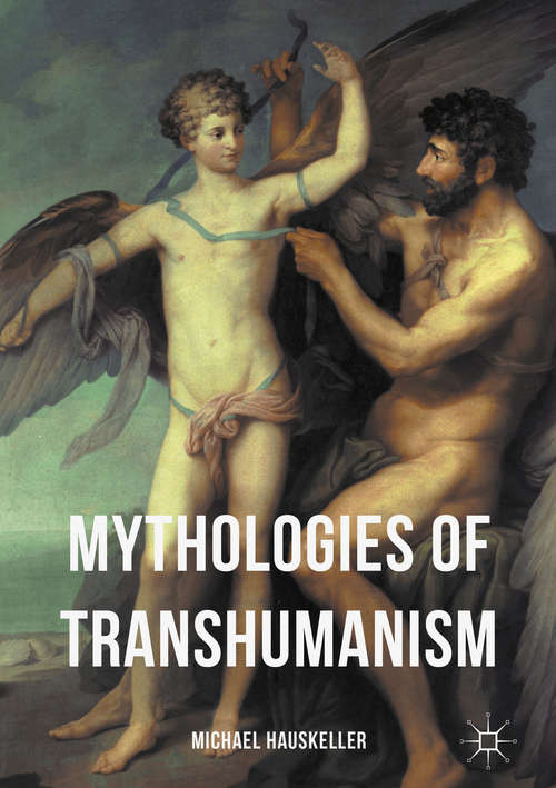 Book cover of Mythologies of Transhumanism (1st ed. 2016)