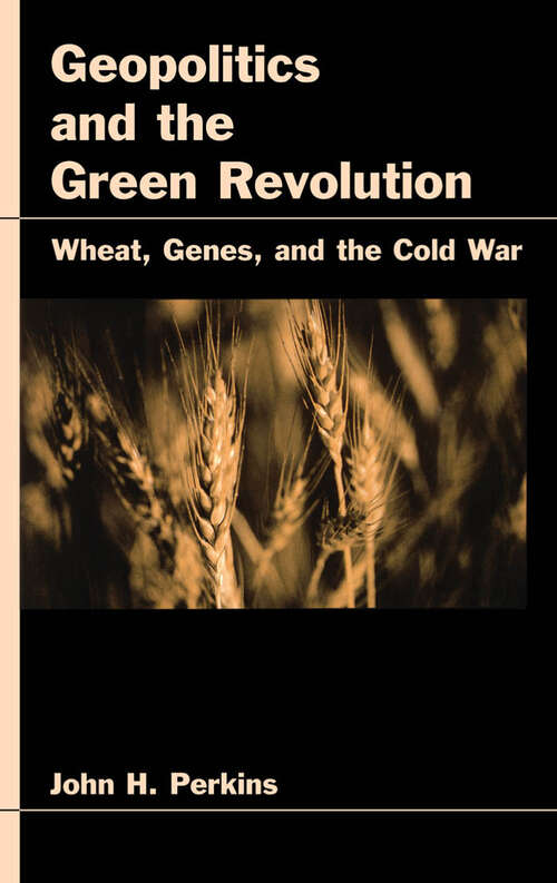 Book cover of Geopolitics And The Green Revolution: Wheat, Genes, And The Cold War