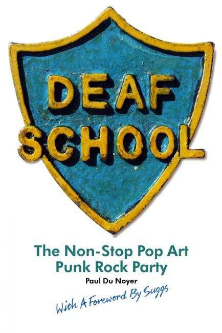 Book cover of Deaf School: The Non-Stop Pop Art Punk Rock Party