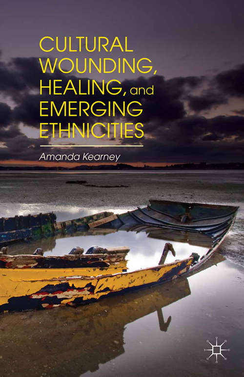 Book cover of Cultural Wounding, Healing, and Emerging Ethnicities (2014)