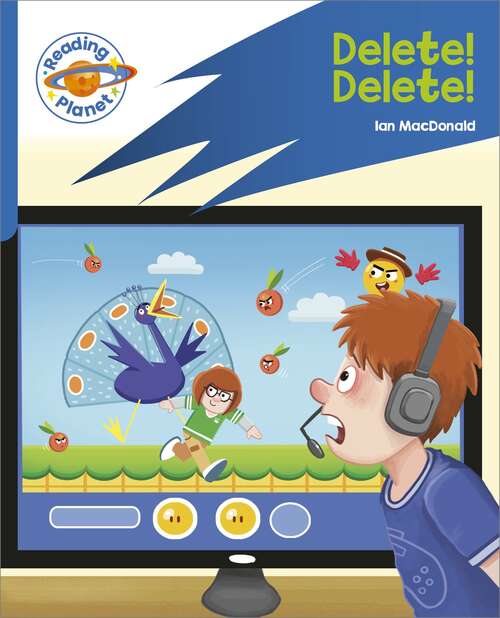 Book cover of Reading Planet: Rocket Phonics – Target Practice - Delete! Delete! - Blue