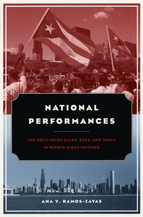 Book cover of National Performances: The Politics of Class, Race, and Space in Puerto Rican Chicago