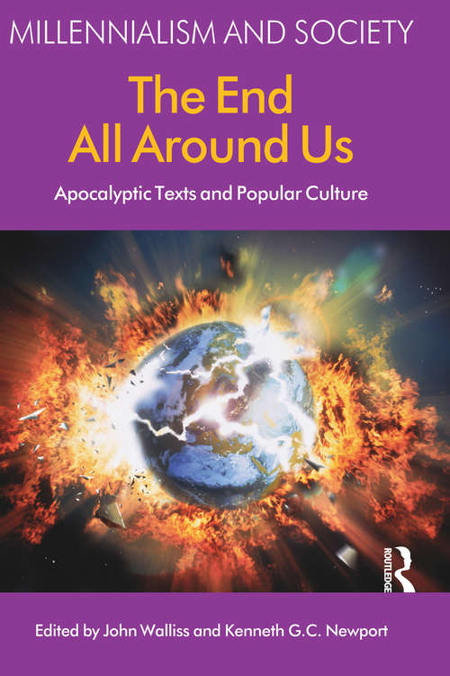 Book cover of The End All Around Us: Apocalyptic Texts and Popular Culture (Millennialism and Society)