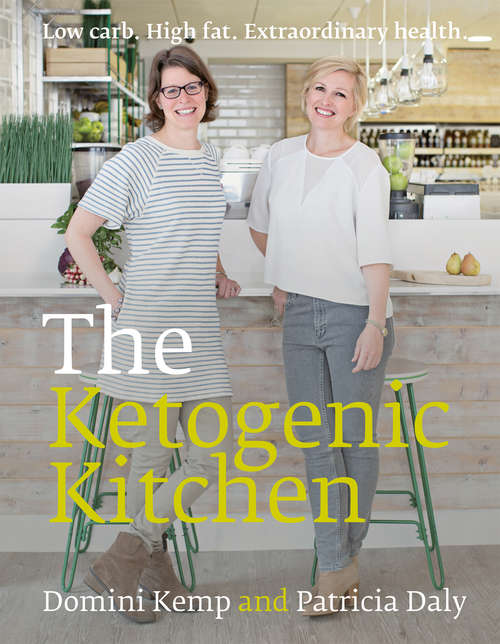 Book cover of The Ketogenic Kitchen: Low carb. High fat. Extraordinary health.