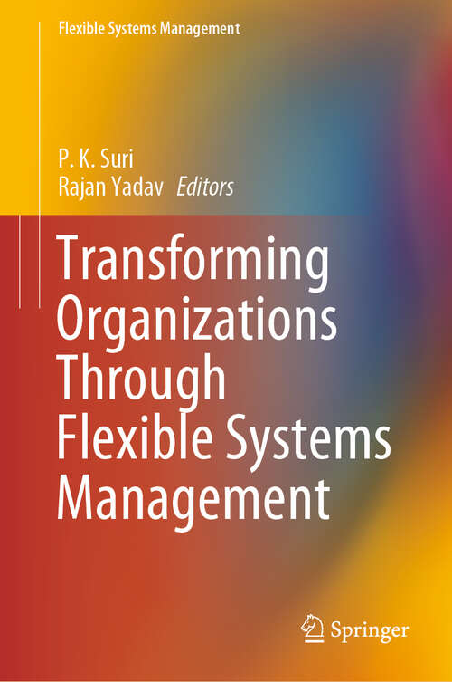 Book cover of Transforming Organizations Through Flexible Systems Management (1st ed. 2020) (Flexible Systems Management)