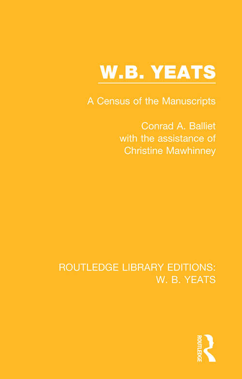 Book cover of W. B. Yeats: A Census of the Manuscripts (Routledge Library Editions: W. B. Yeats)