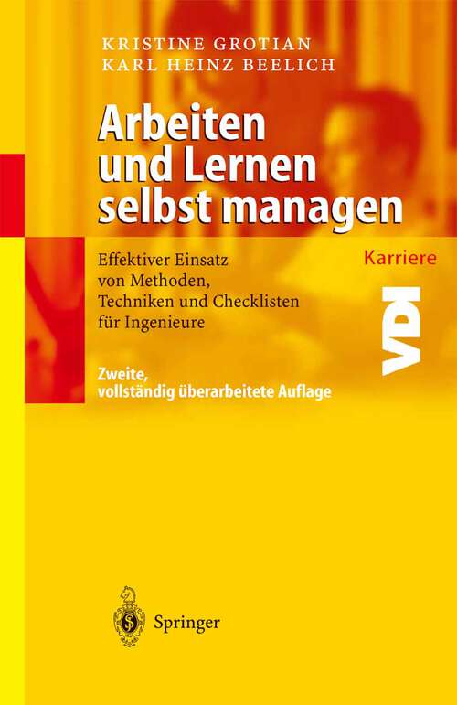 Book cover of Arbeiten und Lernen selbst managen: Effektiver Einsatz von Methoden, Techniken und Checklisten für Ingenieure (2. Aufl. 2004) (VDI-Buch)